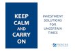 KEEP INVESTMENT CALM SOLUTIONS FOR UNCERTAIN ......UNCERTAIN TIMES Frontier Investment Management Overview • Frontier Investment Management (“Frontier”) specialises in advanced
