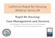 California Rapid Re-Housing Webinar Series #4endhomelessness.org/wp-content/uploads/2016/06/rapid-re...California Rapid Re-Housing Webinar Series #4 Rapid Re-Housing: Case Management