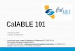 CalABLE 101 Webinar February 26, 2020 - California State ......available in the chat section of the webinar control panel. February 26, 2020 10:00 am- 12:00 pm PDT Welcome CALIFORNIA