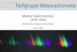 Meteor Spectroscopy, OHP 2016 - Astrosurf · – Heliocentric meteor velocity (x, y, z, v x, v y, v z) – From distance (1AE) and velocity semi major axis a orbit time of revolution