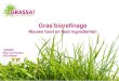 Grass biorefining New ingrediens for food and feed · Mineralen + Aminozuren concentraat. Gras eiwit-vezel. Gras eiwit concentraat grassap Gras eiwit concentraat Gras xantophyl concentraat
