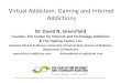 Virtual Addiction: Gaming and Internet Addictionsvirtual-addiction.com/wp-content/uploads/2013/07/TECH...Research on Internet Addiction-5 ! • Kuss and Griffiths (2012) did an exhaustive