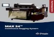 MAX 24™ - Pregis · 2018. 11. 5. · • Heavy duty drive fingers don’t bend even with tugging at bags, so no need to realign ... Bag Length Range 15" – 30" / 38.1 cm – 76.2