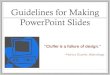 Guidelines for Making PowerPoint Presentations...PowerPoint Slides “Clutter is a failure of design.” ... China United Kingdom France Israel India Pakistan North Korea Size Shape