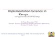 Implementation Science in Kenya……..cira.yale.edu/sites/default/files/Implementation Science...expansion pathways across the counties although there are key different in the relative
