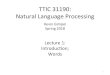 TTIC$31190:$ Natural$Language$Processing$ttic.uchicago.edu/.../lectures/lect1-intro-words.pdf · 2018. 3. 26. · TTIC$31190:$ Natural$Language$Processing$ Kevin$Gimpel$ Spring2018$