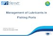 Management of Lubricants in Fishing Ports - Europa · 2018. 11. 26. · The recycling of lubricants in Spain A lucrative circular economy. 1,544,418 tons of lubricants recovered