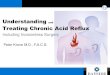 New Understanding and Treating Chronic Acid Reflux · 2013. 10. 18. · Understanding and Treating Chronic Acid Reflux Including Incisionless Surgery 120308 Peter Krone M.D., F.A.C.S