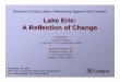 Lake Erie: A Reflection of Change · The Lake Erie LaMP • Provides guidance for program focus and cooperation • Ties existing efforts and addresses gaps Addressing specific needs: