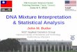 DNA Mixture Interpretation & Statistical Analysis · 2017. 12. 20. · DNA Mixture Interpretation & Statistical Analysis NIST Applied Genetics Group National Institute of Standards