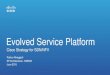 Evolved Service Platform - Cisco · 2 IP IP IP NSH IP NSH GRE IP NSH IP GRE NSH VXLan IP ... Updates on Nexus Portfolio Offerings Extended NX-API Support Across Nexus 2K-9K ... Unified
