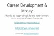 (A follow-up to Career Development & Money · 2020. 9. 4. · “Money can’t buy happiness” Mostly said by people with sufficient money Money can’t EVER compensate for a bad