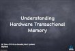Understanding Hardware Transactional Memory - QCon...Understanding Hardware Transactional Memory Gil Tene, CTO & co-Founder, Azul Systems @giltene ©2016 Azul Systems, Inc. Agenda
