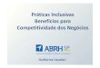 Práticas Inclusivas Benefícios para Competitividade dos ......Baixada Santista (Santos) (13) 3229 1935 regionalbaixadasantista@abrhsp.org.b r Campinas ... pode significar grandes