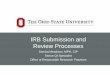 IRB Submission and Review Processes - Researchorrp.osu.edu/.../2012/03/IRB-Submission-Process-Overview.pdf · 2017. 8. 17. · Session Overview •Ethical principles •Regulations