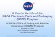 A Year in the Life of theNASA Electronic Parts and Packaging … · 2019. 2. 14. · A Year in the Life of the NASA Electronic Parts and Packaging (NEPP) Program A NASA Office of