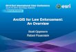ArcGIS for Law Enforcement: An Overview - EsriEsri UC2013 . Technical Workshop . Technical Workshop . 2013 Esri International User Conference . July 8–12, 2013 | San Diego, California