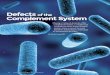 Defects of the Complement System - IG Living€¦ · THE COMPLEMENT SYSTEM is an essential part of our body’s defense against infections.AIt helps the cells in our immune system