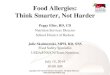Food Allergies: Think Smarter, Not Harder...Think Smarter, Not Harder Peggy Eller, RD, CD Nutrition Services Director School District of Hudson Julie Skolmowski, MPH, RD, SNS Food