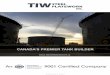 CANADA’S PREMIER TANK BUILDER · Originally known as The Toronto Iron Works Company, TIW was established in 1907 as a supplier of tankage, process vessels and related equipment