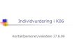 Individvurdering i K06 - Wiki.uio.no 2011. 11. 3.¢  K06 Vurdering i faget norsk Standpunktvurdering