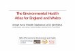 The Environmental Health Atlas for England and Wales...2014/06/05  · environmental health atlas for England and Wales, as a basis for informing policy-makers and the public on geographic