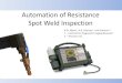 Automation of Resistance Spot Weld Inspection Präsentation1 Änderungsdatum: 20.12.2016 Erstellungsdatum: 20.12.2016 31 Conclusions Automation of inspection in body-in-white is a: