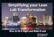 Simplifying your Lean Lab Transformation · Standard problem solving methodology Managers who lead as Lean Champions ... “The effort is usually a time consuming and highly complex