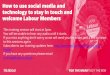 How to use Social Media and technology to stay in touch and … · 2020. 4. 7. · How to use social media and technology to stay in touch and welcome Labour Members This training