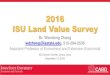 2016 ISU Land Value Survey...2016 ISU Land Value Survey Dr. Wendong Zhang wdzhang@iastate.edu, 515-294-2536 Assistant Professor of Economics and Extension Economist ISU Alumni Center,