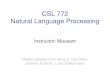 CSL 772 Natural Language Processingmausam/courses/csl772/autumn2014/... · 2014. 7. 31. · More than search ... Data-mining of Weblogs, discussion forums, message boards, user groups,
