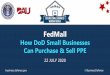 FedMall - dau.edu Webinar 7-22-2020.pdfOnce you submit your registration, within 24hours you will be approved as a registered FedMall customer. Add your payment method(s) and you’re