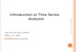 Introduction to Time Series Analysishalweb.uc3m.es/esp/Personal/personas/jtena/eng/... · Introduction to Time Series Analysis Juan de Dios Tena Horrillo Office. 10.1.02B jtena@est-econ.uc3m.es