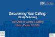 Discovering Your Calling · 2020. 8. 19. · Hinton Center 101/108. Office of Career and Calling Aaron Swarts, Director ... students and alumni in exploring one’s life calling throughpersonal
