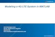 Modeling a 4G LTE System in MATLAB · 2 4G LTE and LTE Advanced – True Global standard – True Broadband mobile communications – How it was achieved? – What are the challenges?
