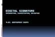 DIGITAL SIGNATURE INTRODUCTION AND CLASSIFICATION ...cygnus.tele.pw.edu.pl/~zkotulsk/seminarium/digital_signature.pdf · Digital signature ... M.Sc. Bartłomiej Słota - Digital signature