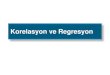 Korelasyon ve Regresyonyunus.hacettepe.edu.tr/~dcaktan/EBB629_sunu/chapter15... · 2015. 5. 25. · Kazanımlar •Değişkenlerin ilişkisini açıklamak ve hesaplamak için Pearson