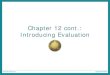 Chapter 12 cont.: Introducing Evaluation · Chapter 12 cont.: Introducing Evaluation. Three evaluation case studies ... •Interviews & demos with Olympians outside US. •Overseas