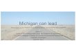 Michigan can lead - Michigan House of Representatives€¦ · Presentation to the 2019 MI House Appropriations Transportation Subcommittee Victor Li James R. Rice Distinguished University