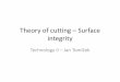 Theory of cutting – Surface integrityu12134.fsid.cvut.cz/podklady/TE2/Lectures/Lecture_no_4... · 2017. 10. 31. · •Best known abbrasive •Cheaper then diamond for large pieces