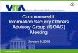 Commonwealth Information Security Officers Advisory Group … · 2014. 3. 20. · Commonwealth Information Security Officers Advisory Group (ISOAG) Meeting January 8, 2008 . 1