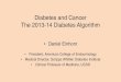 Diabetes and Cancer - Scripps Health...Diabetes and Cancer The 2013-14 Diabetes Algorithm • Daniel Einhorn • President, American College of Endocrinology • Medical Director,