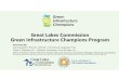 Great Lakes Commission Green Infrastructure Champions ......Great Lakes Commission Green Infrastructure Champions Program Presented By: Don Carpenter, PhD, PE, LEED AP –Drummond