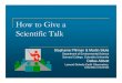 How to Give a Scientific Talk - Indiana University...Scientific Talk Stephanie Pfirman & Martin Stute Department of Environmental Science Barnard College, Columbia University Dallas