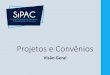 Projetos e Convênios - UFPA 

Title: Projetos e Convênios Author: Ernani Sales Created Date: 3/5/2018 10:04:35 PM