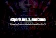 eSports in U.S. and Chinamayorcitysports.org/wp-content/uploads/2018/12/esport_in... · 2018. 12. 17. · Pro Gamers Teams Tournaments Gamers à Teams à Tournaments In2017, DOTA