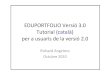 EDUPORTFOLIO Versió3.0 Tutorial (català) per a usuaris de la … · 2011. 9. 6. · EDUPORTFOLIO Versió3.0 Tutorial (català) per a usuaris de la versió2.0 RichardAngeloro Octubre