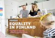 GENDER Did you know? EQUALITY IN FINLAND...Minna Canth was the first woman in Finland to be honoured with a flag day. On 19 March, Finland celebrates her birthday and gender equality