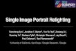 Single Image Portrait Relighting™天成.pdf · Single Image Portrait Relighting Tiancheng Sun1, Jonathan T. Barron2, Yun-Ta Tsai2, Zexiang Xu1, Xueming Yu3, Graham Fyffe3, Christoph