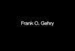 Frank O. Gehry - Gizmo · Created Date: 20150624125722Z